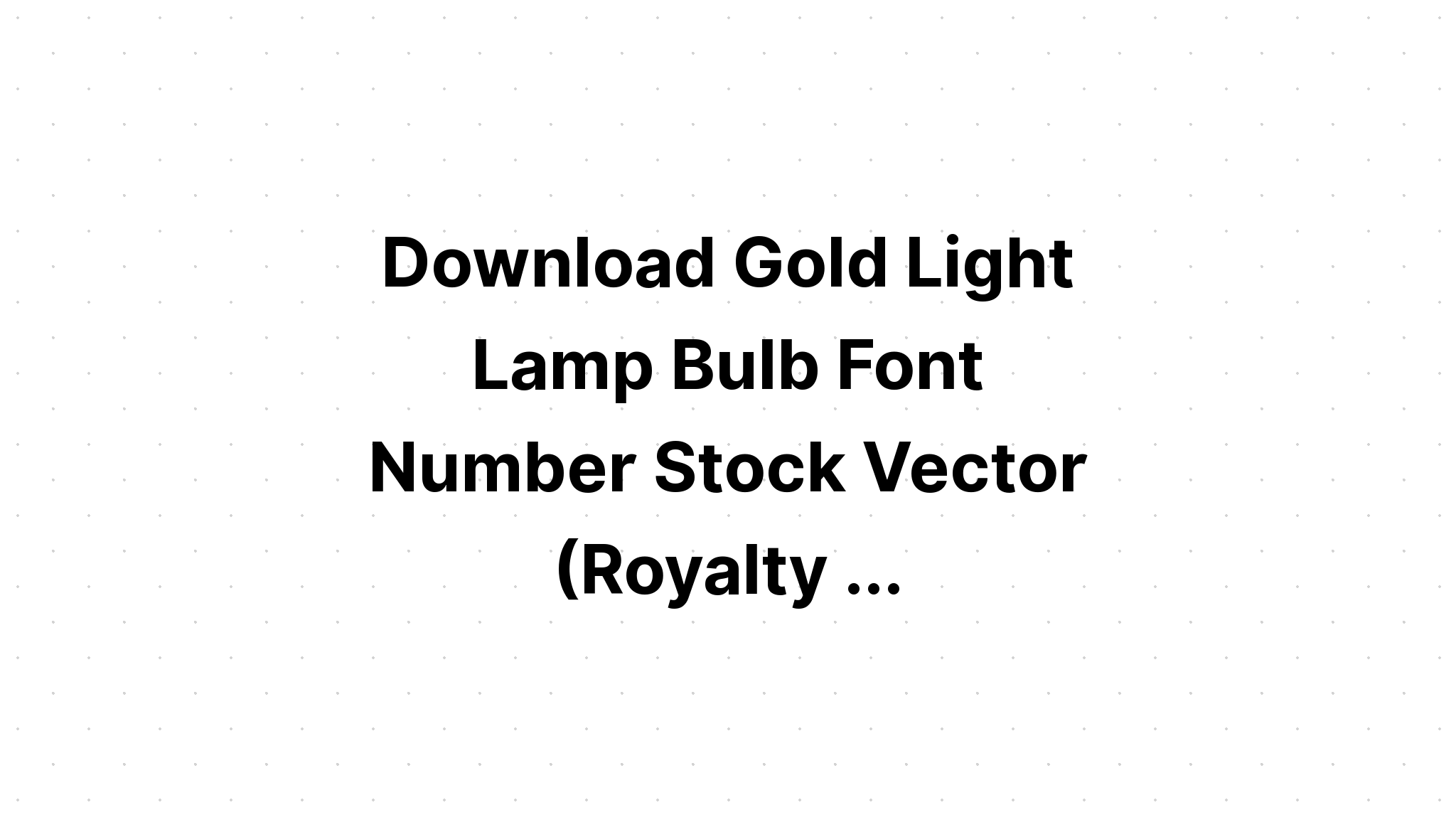 Download 3D Marquee Light Bulb Number Gold Color SVG File